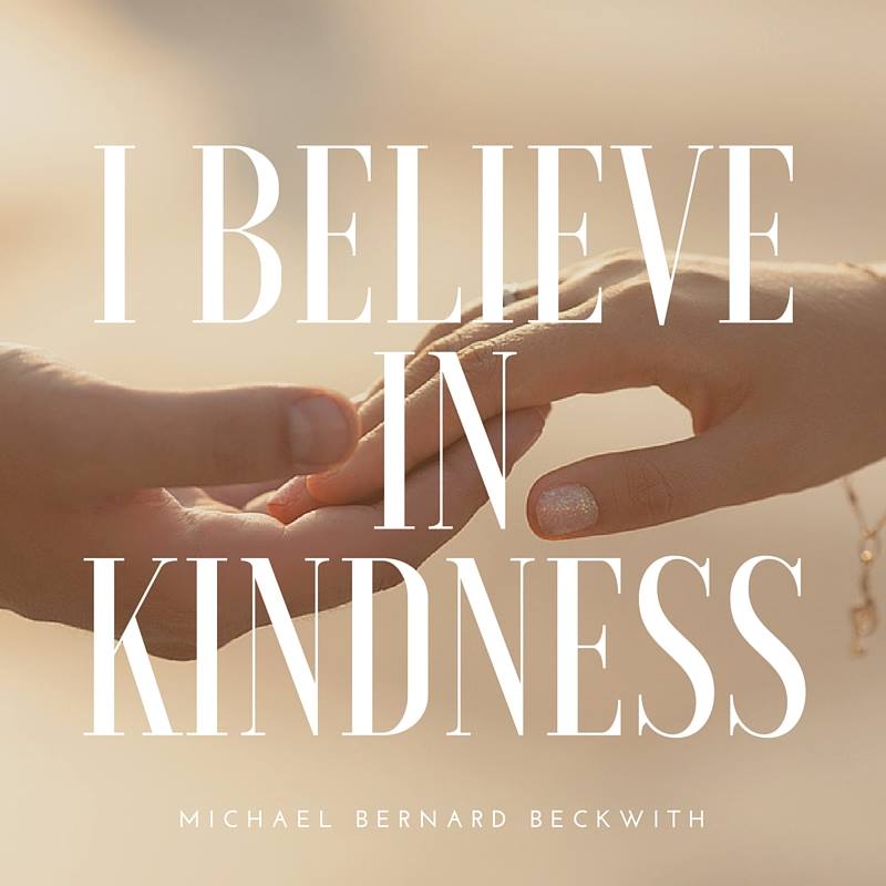 I beleive in Kindness