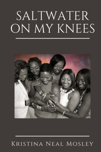 Introducing Kristina Neal Mosley “Saltwater on My&nbsp;Knees”