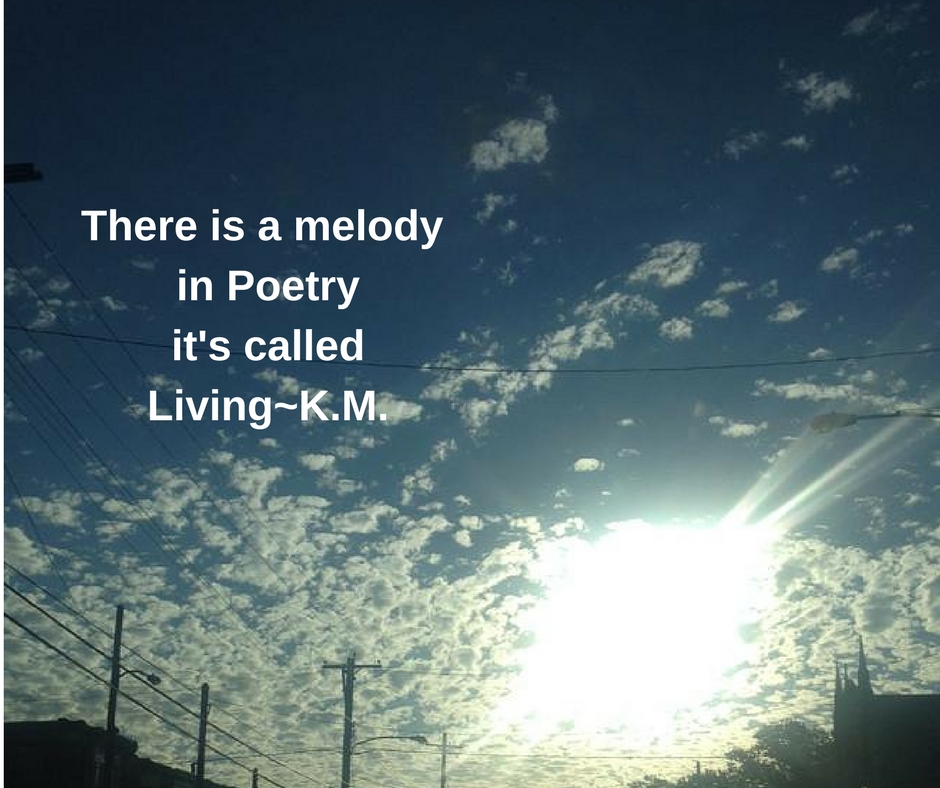 There is a melody in poetry is called living